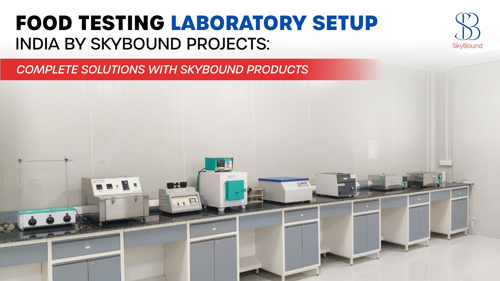 Food Testing Laboratory Setup India by Skybound Projects: Complete Solutions with Skybound Products
